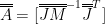 $$ \overline{\overline{A}} = [\overline{\overline{J}}\overline{\overline{M}}^{-1}\overline{\overline{J}}^{T}] $$