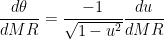 $$ \frac{d \theta }{d MR} = \frac{ -1 }{ \sqrt{1 - u^2} } \frac{d u}{d MR} $$